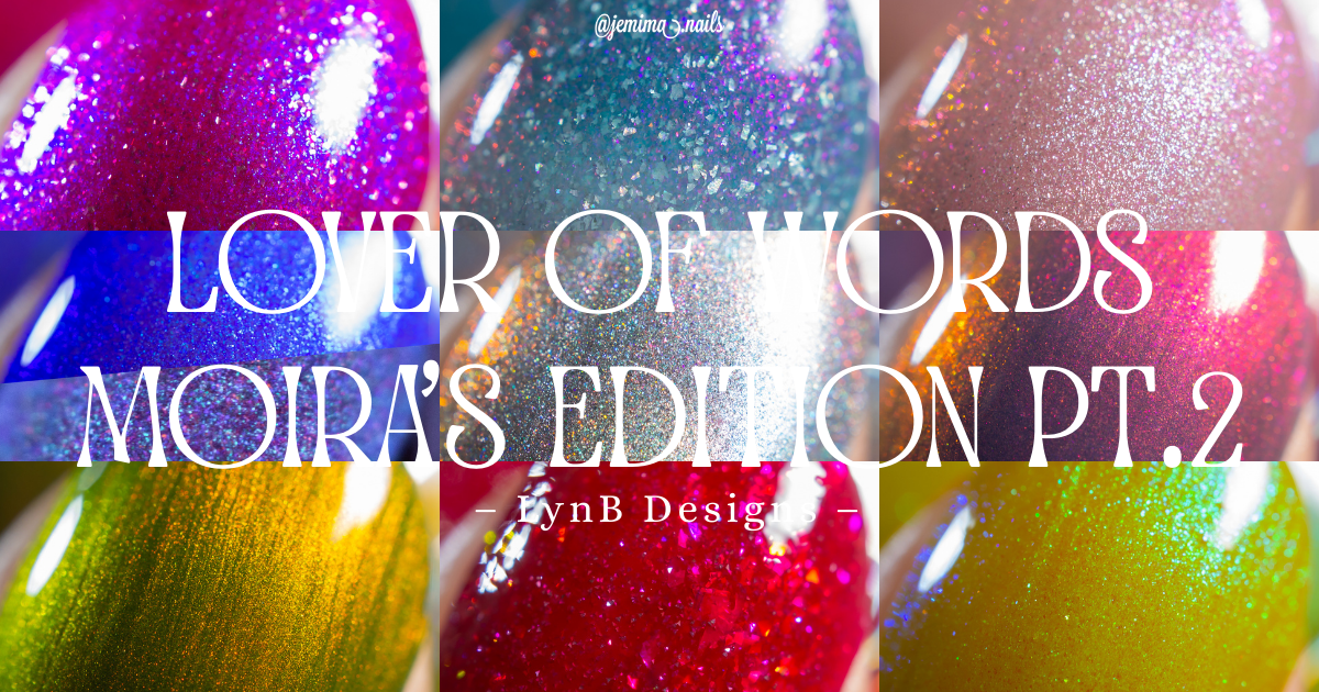 🇹🇼 LynB Designs Lover of Words Collection: Moira’s Edition Pt.2（含每月一色）