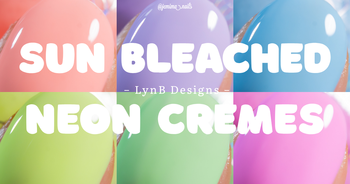 🇹🇼 LynB Designs Sun Bleached Neon Cremes Collection