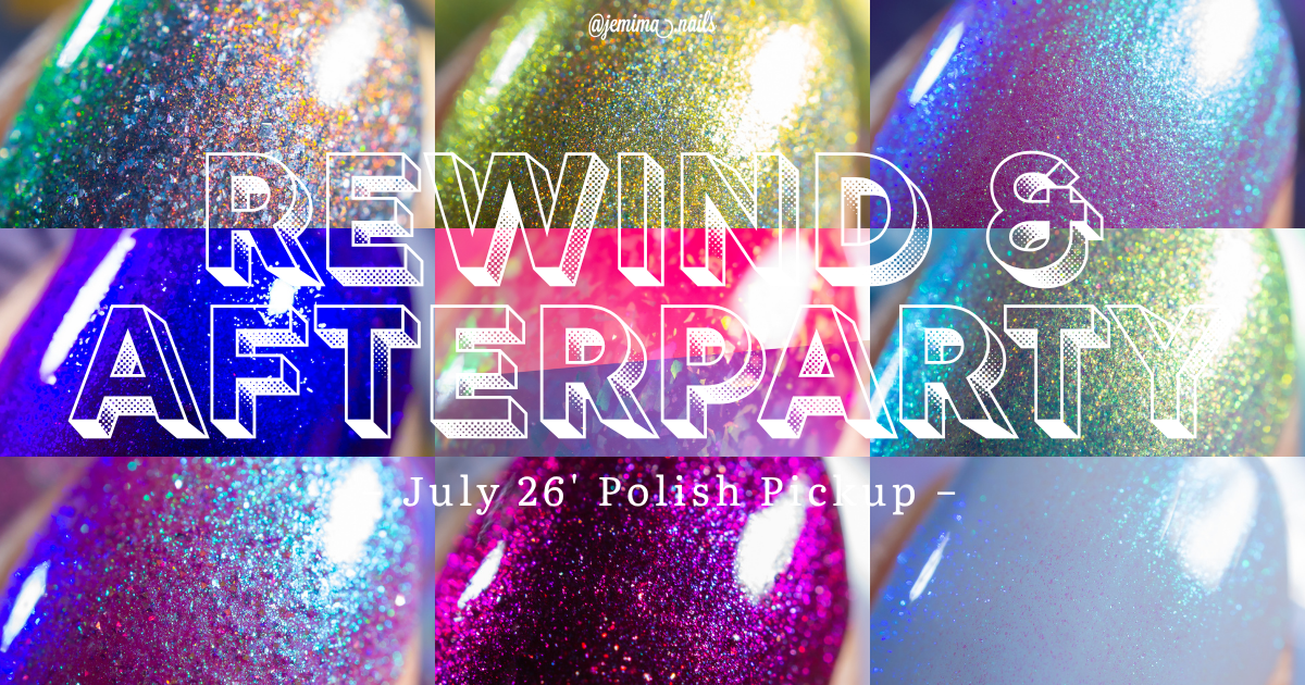 🇺🇸 Rewind & After Party – July 2026 Polish Pickup